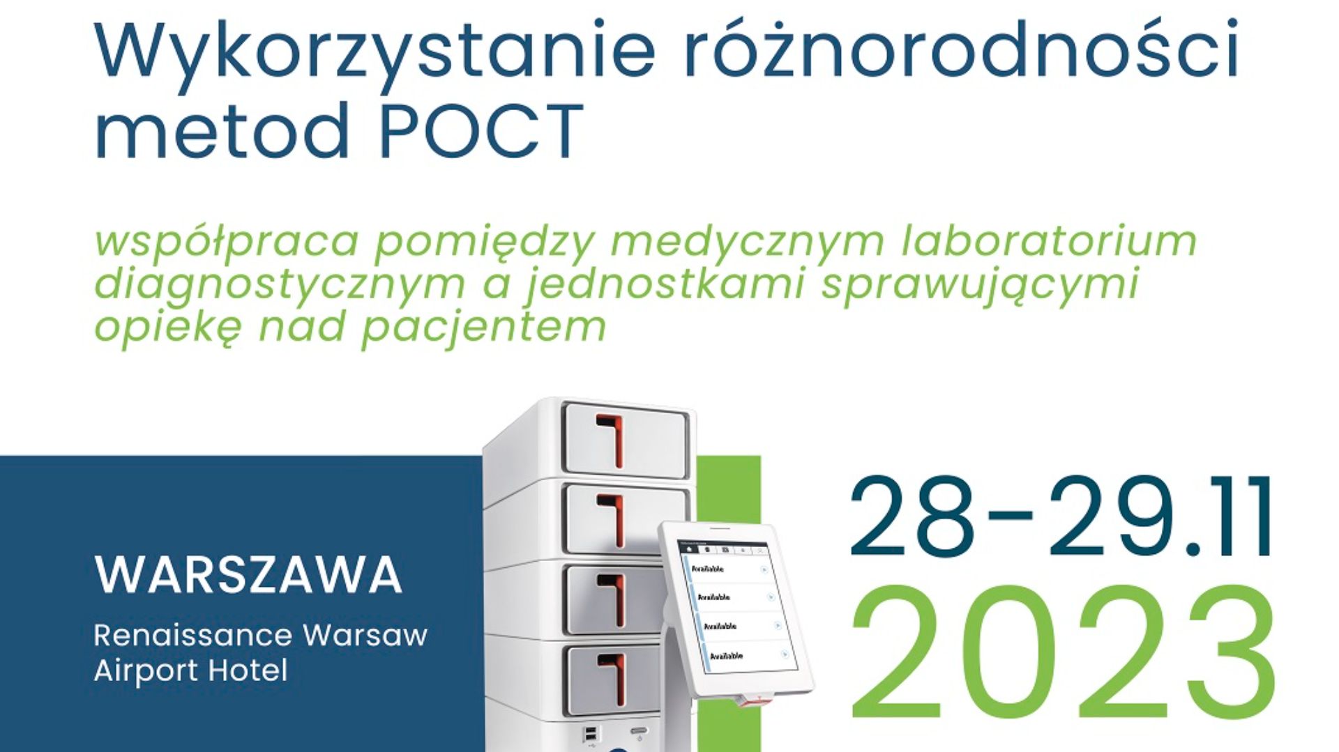 Wykorzystanie różnorodności metod POCT – współpraca pomiędzy medycznym laboratorium diagnostycznym a jednostkami sprawującymi opiekę nad pacjentem <br> <br>

Data 28-29.11.2023 <br> <br>

Miejsce: <br>
Renaissance Warsaw Airport Hotel <br>
ul. Żwirki i Wigury 1H, <br>
00-906 Warszawa <br> <br>


Konferencja została objęta Patronatem Honorowym Krajowej Izby Diagnostów Laboratoryjnych.