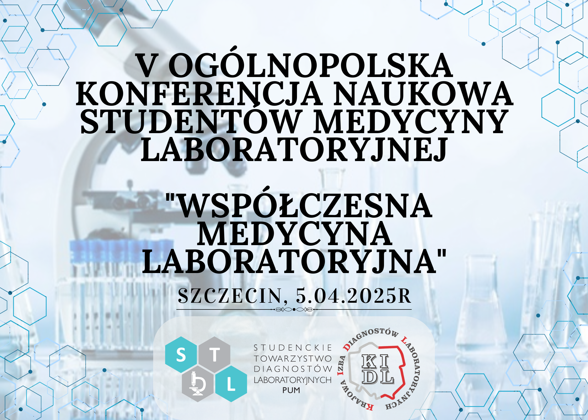 Serdecznie zapraszamy na V Ogólnopolską Konferencję Naukowa Studentów Medycyny Laboratoryjnej pt. “Współczesna Medycyna Laboratoryjna" w Szczecinie.