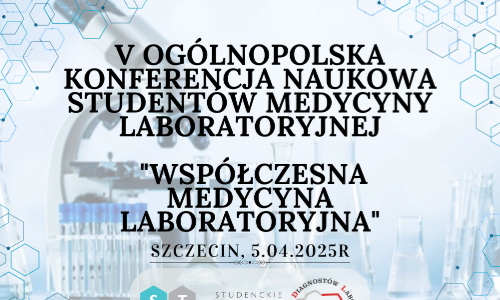 Serdecznie zapraszamy na V Ogólnopolską Konferencję Naukowa Studentów Medycyny Laboratoryjnej pt. “Współczesna Medycyna Laboratoryjna" w Szczecinie.