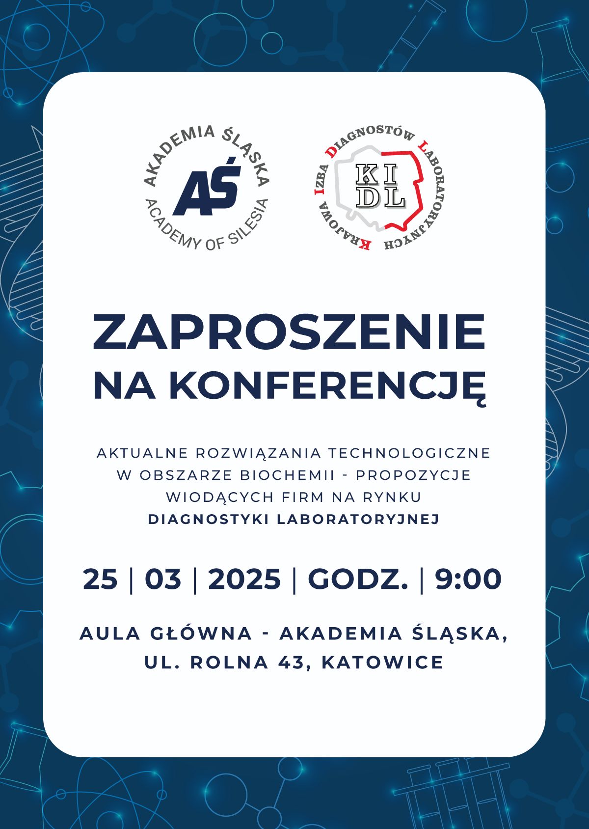 Konferencja "Aktualne rozwiązania technologiczne w obszarze biochemii — propozycje wiodących firm na rynku diagnostyki laboratoryjnej" już 25 marca 2025! Wydarzenie organizowane jest przez Akademię Śląską we współpracy z Przedstawicielami Krajowej Rady Diagnostów Laboratoryjnych oraz Konsultantem Wojewódzkim dr n. med. Elżbietą Rabsztyn.