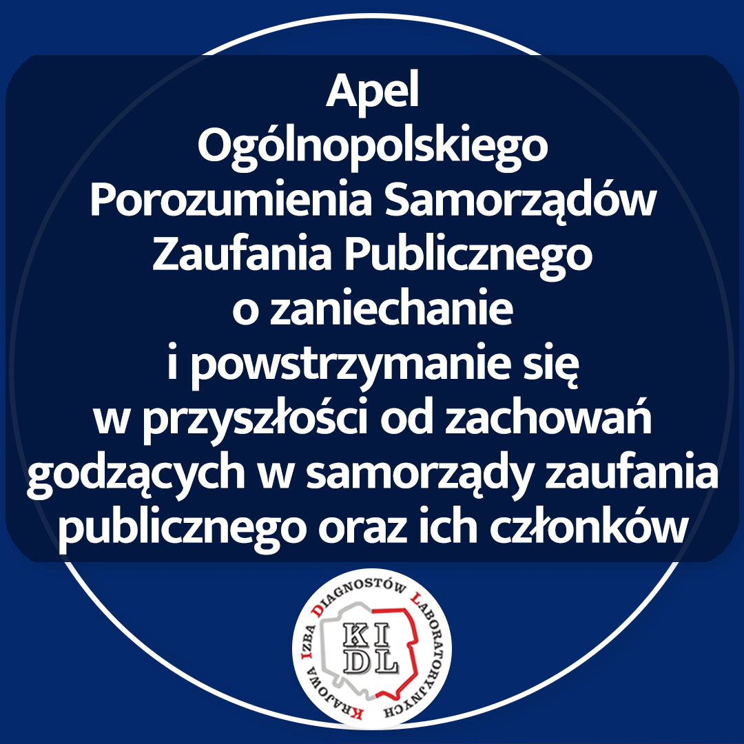 Apel Ogólnopolskiego Porozumienia Samorządów Zaufania Publicznego o zaniechanie i powstrzymanie się w przyszłości od zachowań godzących w samorządy zaufania publicznego oraz ich członków.