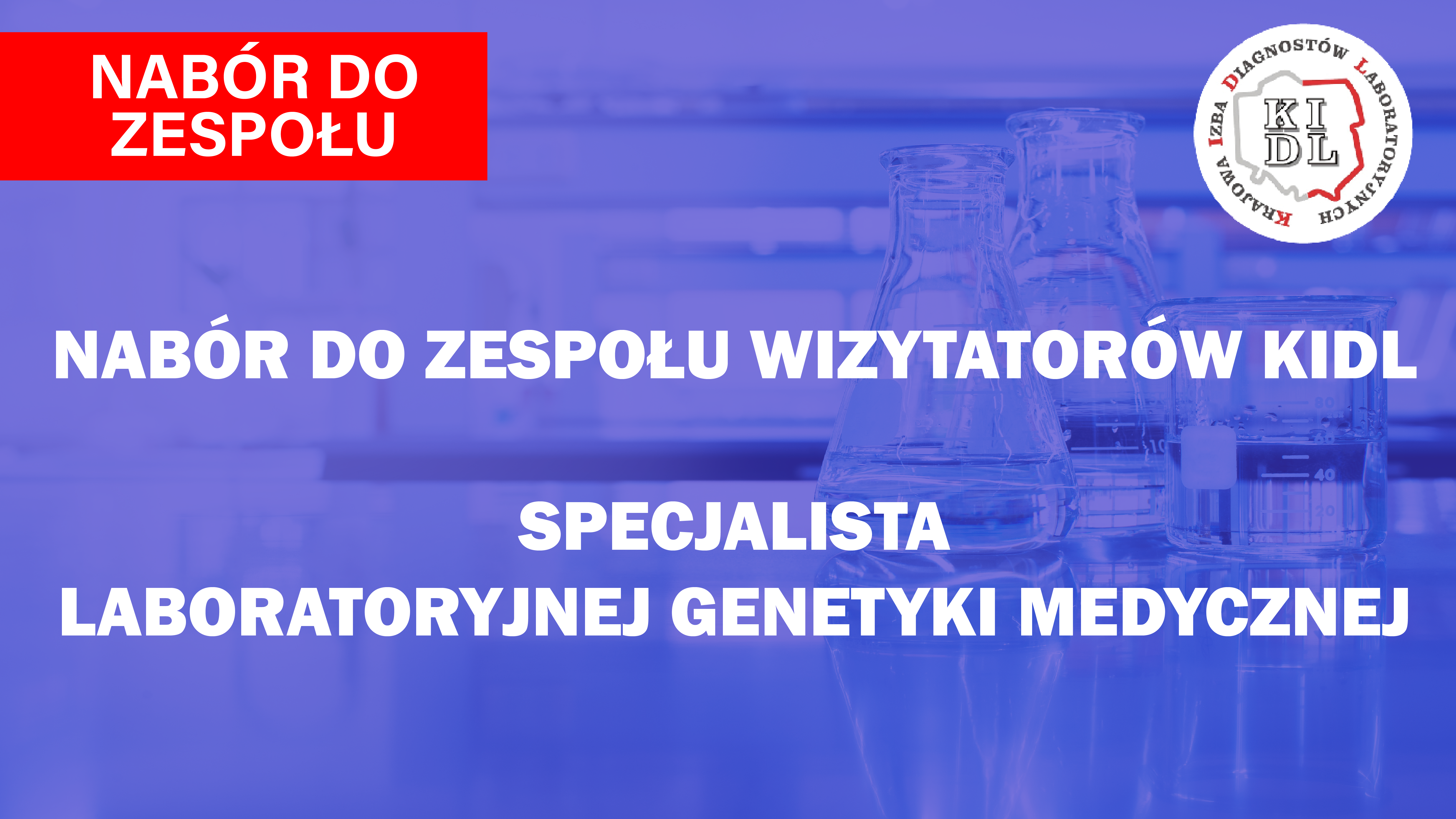 Dodatkowy nabór na członka Zespołu Wizytatorów KRDL posiadającego specjalizację z laboratoryjnej genetyki medycznej.
