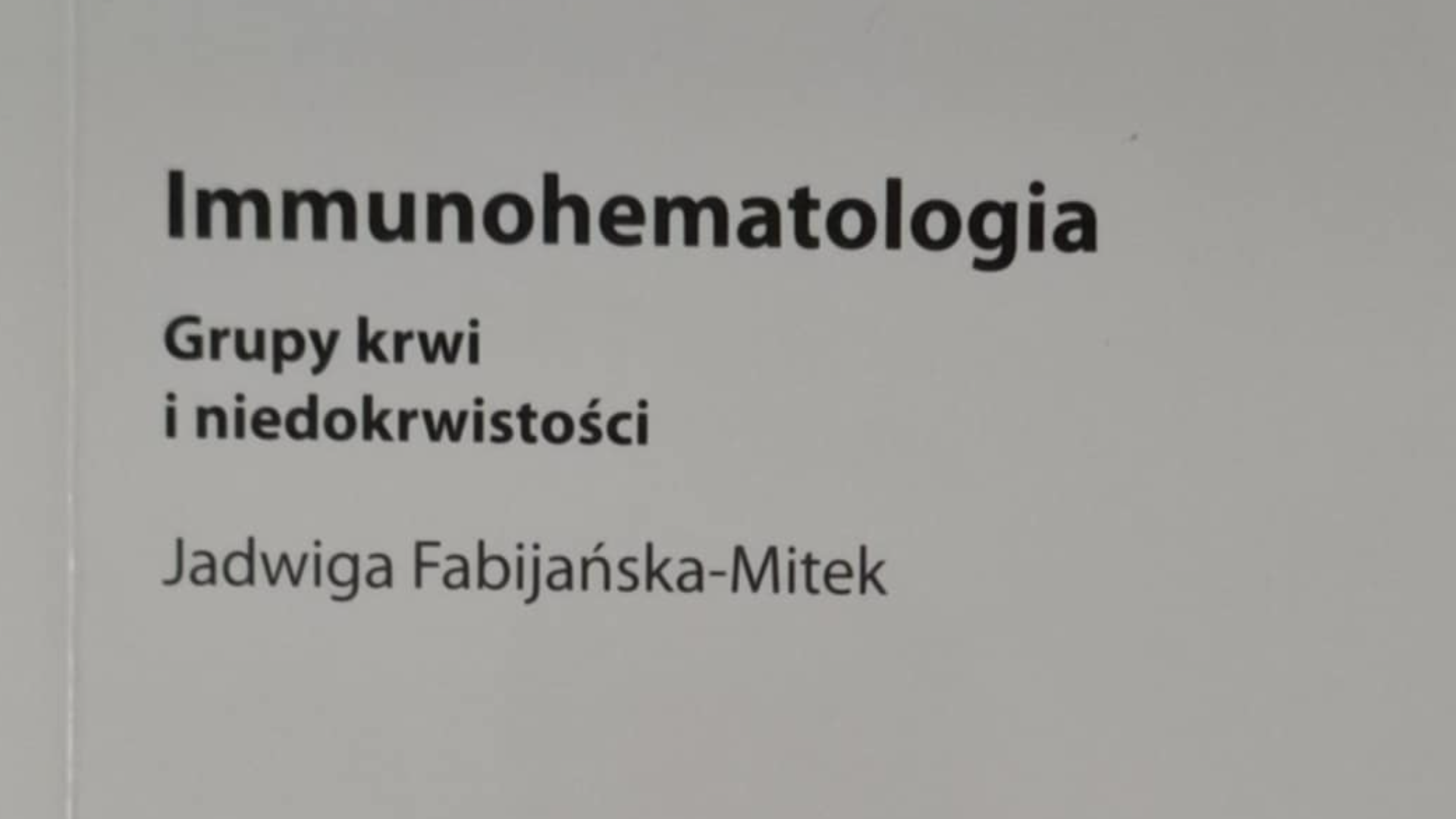 „Immunohematologia. Grupy krwi i niedokrwistości” wyd. II uzupełnione i rozszerzone autorstwa Jadwigi Fabijańskiej - Mitek pod patronatem Krajowej Izby Diagnostów Laboratoryjnych.