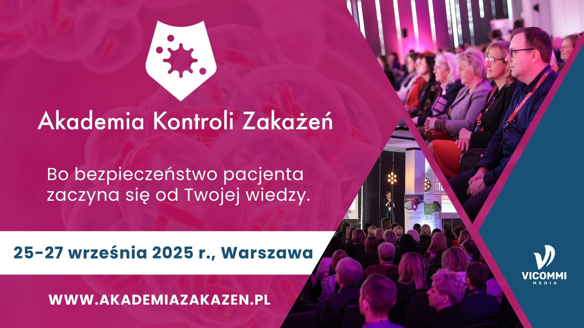 W dniach 25–27 września 2025 roku w Warszawie odbędzie się kolejna edycja prestiżowej Akademii 
Kontroli Zakażeń organizowanej przez Polskie Towarzystwo Zakażeń Szpitalnych (PTZS): 
https://ptzs.org.pl . Partnerem i organizatorem logistycznym wydarzenia jest Vicommi Media.